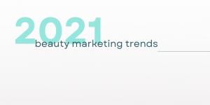 2021 beauty marketing trends